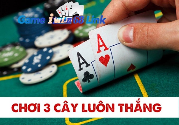 kinh nghiệm chơi bài ba cây iwin68