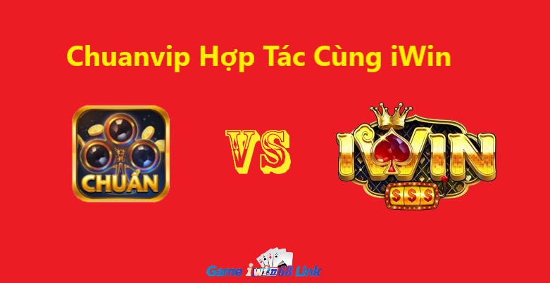 Chuanvip hợp tác cùng iWin