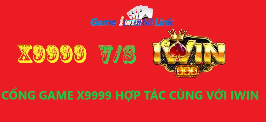 Cổng game X9999 hợp tác cùng với iWin